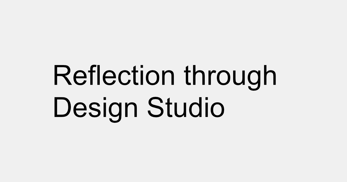 Reflection through Design Studio